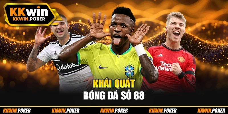 Khái quát bóng đá số 88