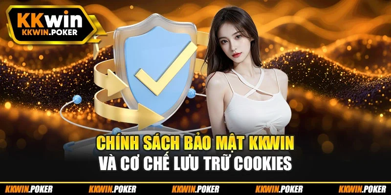 Chính sách bảo mật KKWIN và cơ chế lưu trữ Cookies