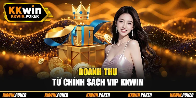 Doanh thu từ chính sách VIP Kkwin
