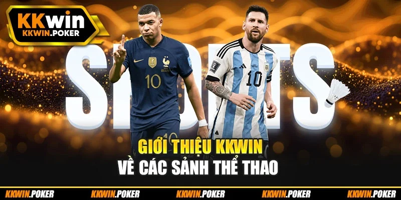 Giới thiệu Kkwin về các sảnh thể thao