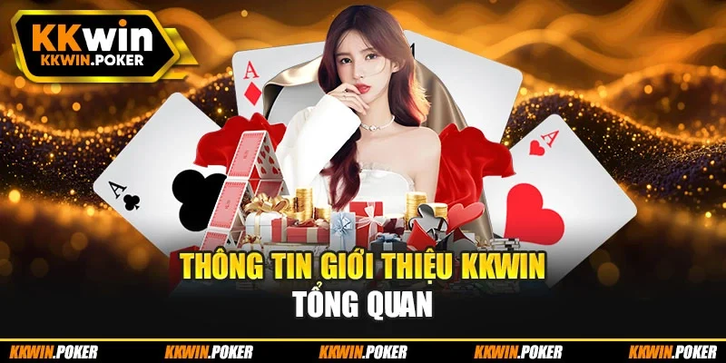 Thông tin giới thiệu Kkwin tổng quan